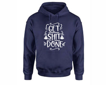 Load image into Gallery viewer, Get Shit Done inspirational quote hoodie. Navy Blue Hoodie, hoodies for men, unisex hoodies
