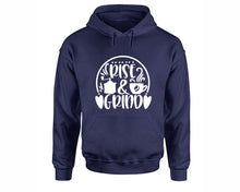 Load image into Gallery viewer, Rise and Grind inspirational quote hoodie. Navy Blue Hoodie, hoodies for men, unisex hoodies
