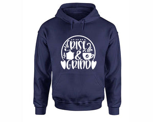 Rise and Grind inspirational quote hoodie. Navy Blue Hoodie, hoodies for men, unisex hoodies