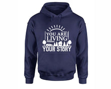 將圖片載入圖庫檢視器 You Are Living Your Story inspirational quote hoodie. Navy Blue Hoodie, hoodies for men, unisex hoodies
