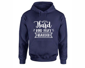 Hustle Hard and Pray Harder inspirational quote hoodie. Navy Blue Hoodie, hoodies for men, unisex hoodies