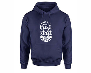 Every Day is a Fresh Start inspirational quote hoodie. Navy Blue Hoodie, hoodies for men, unisex hoodies
