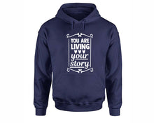 Charger l&#39;image dans la galerie, You Are Living Your Story inspirational quote hoodie. Navy Blue Hoodie, hoodies for men, unisex hoodies
