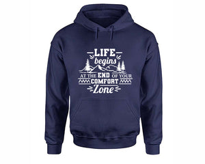Life Begins At The End Of Your Comfort Zone inspirational quote hoodie. Navy Blue Hoodie, hoodies for men, unisex hoodies
