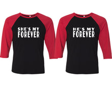 Load image into Gallery viewer, She&#39;s My Forever and He&#39;s My Forever matching couple baseball shirts.Couple shirts, Red Black 3/4 sleeve baseball t shirts. Couple matching shirts.
