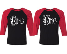 Load image into Gallery viewer, I Put a Ring On It and He Put a Ring On It matching couple baseball shirts.Couple shirts, Red Black 3/4 sleeve baseball t shirts. Couple matching shirts.
