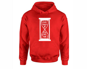 Good Things Take Time inspirational quote hoodie. Red Hoodie, hoodies for men, unisex hoodies