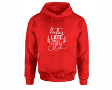 Load image into Gallery viewer, Better Late Than Ugly inspirational quote hoodie. Red Hoodie, hoodies for men, unisex hoodies
