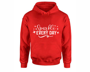 Sparkle Every Day inspirational quote hoodie. Red Hoodie, hoodies for men, unisex hoodies