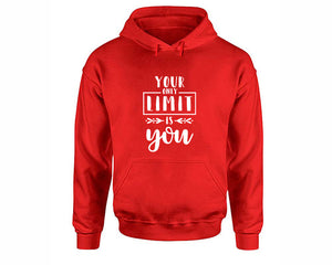 Your Only Limit is You inspirational quote hoodie. Red Hoodie, hoodies for men, unisex hoodies