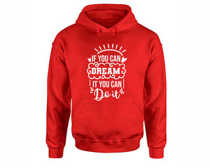 If You Can Dream It You Can Do It inspirational quote hoodie. Red Hoodie, hoodies for men, unisex hoodies