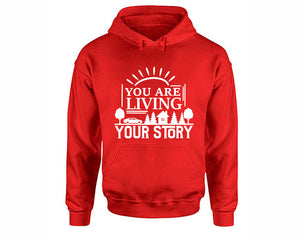 You Are Living Your Story inspirational quote hoodie. Red Hoodie, hoodies for men, unisex hoodies