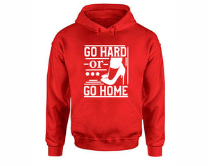 Go Hard or Go Home inspirational quote hoodie. Red Hoodie, hoodies for men, unisex hoodies