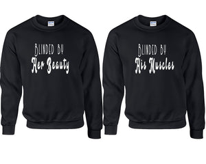 Blinded by Her Beauty and Blinded by His Muscles couple sweatshirts. Black sweaters for men, sweaters for women. Sweat shirt. Matching sweatshirts for couples
