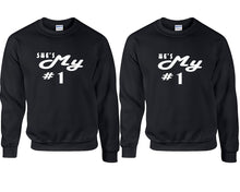 Load image into Gallery viewer, She&#39;s My Number 1 and He&#39;s My Number 1 couple sweatshirts. Black sweaters for men, sweaters for women. Sweat shirt. Matching sweatshirts for couples
