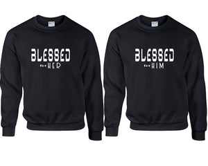 Blessed for Her and Blessed for Him couple sweatshirts. Black sweaters for men, sweaters for women. Sweat shirt. Matching sweatshirts for couples