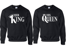 Load image into Gallery viewer, Her King and His Queen couple sweatshirts. Black sweaters for men, sweaters for women. Sweat shirt. Matching sweatshirts for couples
