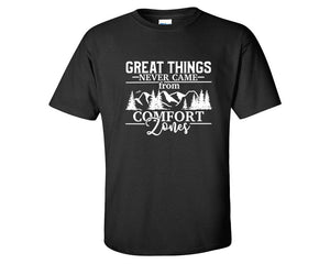 Great Things Never Came from Comfort Zones custom t shirts, graphic tees. Black t shirts for men. Black t shirt for mens, tee shirts.