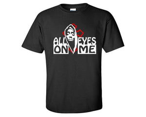 All Eyes On Me custom t shirts, graphic tees. Black t shirts for men. Black t shirt for mens, tee shirts.
