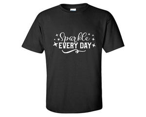 Sparkle Every Day custom t shirts, graphic tees. Black t shirts for men. Black t shirt for mens, tee shirts.