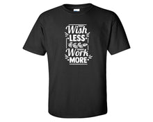 將圖片載入圖庫檢視器 Wish Less Work More custom t shirts, graphic tees. Black t shirts for men. Black t shirt for mens, tee shirts.
