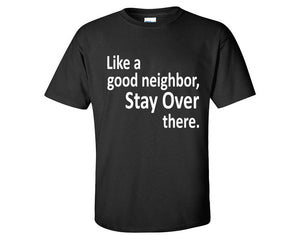 Stay Over There custom t shirts, graphic tees. Black t shirts for men. Black t shirt for mens, tee shirts.
