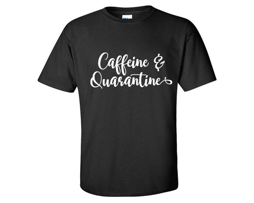 Caffeine and Quarantine custom t shirts, graphic tees. Black t shirts for men. Black t shirt for mens, tee shirts.