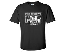 Load image into Gallery viewer, Stay Positive Work Hard Make It Happen custom t shirts, graphic tees. Black t shirts for men. Black t shirt for mens, tee shirts.
