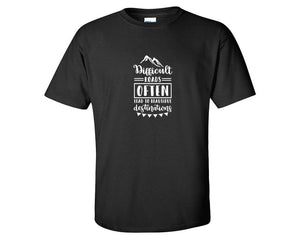Difficult Roads Often Lead To Beautiful Destinations custom t shirts, graphic tees. Black t shirts for men. Black t shirt for mens, tee shirts.