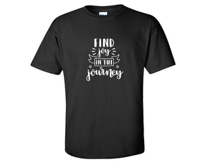 Find Joy In The Journey custom t shirts, graphic tees. Black t shirts for men. Black t shirt for mens, tee shirts.