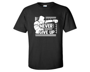 Never Give Up custom t shirts, graphic tees. Black t shirts for men. Black t shirt for mens, tee shirts.