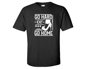 Go Hard or Go Home custom t shirts, graphic tees. Black t shirts for men. Black t shirt for mens, tee shirts.