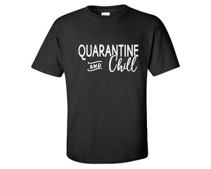 Quarantine and Chill custom t shirts, graphic tees. Black t shirts for men. Black t shirt for mens, tee shirts.