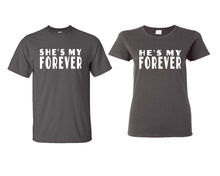 Load image into Gallery viewer, She&#39;s My Forever and He&#39;s My Forever matching couple shirts.Couple shirts, Charcoal t shirts for men, t shirts for women. Couple matching shirts.
