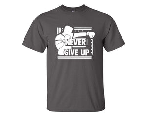 Never Give Up custom t shirts, graphic tees. Charcoal t shirts for men. Charcoal t shirt for mens, tee shirts.