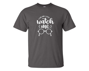 I Can and I Will Watch Me custom t shirts, graphic tees. Charcoal t shirts for men. Charcoal t shirt for mens, tee shirts.