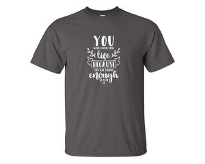 You Were Given This Life Because You Are Strong Enough To Live It custom t shirts, graphic tees. Charcoal t shirts for men. Charcoal t shirt for mens, tee shirts.