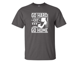 Go Hard or Go Home custom t shirts, graphic tees. Charcoal t shirts for men. Charcoal t shirt for mens, tee shirts.