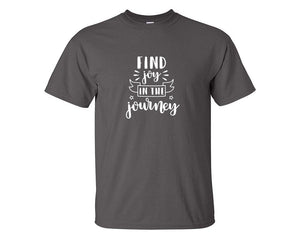 Find Joy In The Journey custom t shirts, graphic tees. Charcoal t shirts for men. Charcoal t shirt for mens, tee shirts.