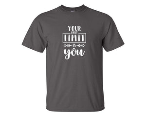 Your Only Limit is You custom t shirts, graphic tees. Charcoal t shirts for men. Charcoal t shirt for mens, tee shirts.