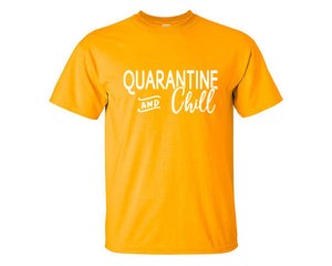 Quarantine and Chill custom t shirts, graphic tees. Gold t shirts for men. Gold t shirt for mens, tee shirts.