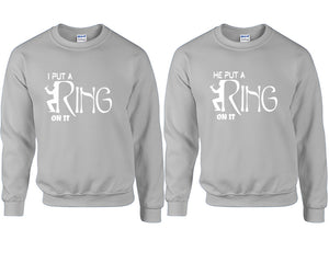 I Put a Ring On It and He Put a Ring On It couple sweatshirts. Sports Grey sweaters for men, sweaters for women. Sweat shirt. Matching sweatshirts for couples