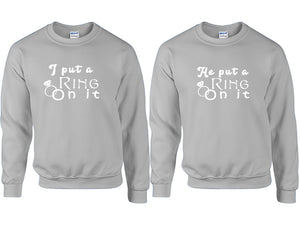 I Put a Ring On It and He Put a Ring On It couple sweatshirts. Sports Grey sweaters for men, sweaters for women. Sweat shirt. Matching sweatshirts for couples