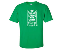 Cargar imagen en el visor de la galería, You Are Living Your Story custom t shirts, graphic tees. Irish Green t shirts for men. Irish Green t shirt for mens, tee shirts.
