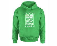 將圖片載入圖庫檢視器 You Are Living Your Story inspirational quote hoodie. Irish Green Hoodie, hoodies for men, unisex hoodies
