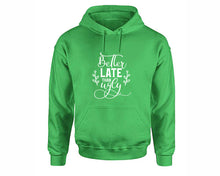 Load image into Gallery viewer, Better Late Than Ugly inspirational quote hoodie. Irish Green Hoodie, hoodies for men, unisex hoodies
