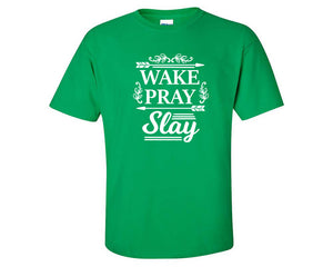 Wake Pray Slay custom t shirts, graphic tees. Irish Green t shirts for men. Irish Green t shirt for mens, tee shirts.
