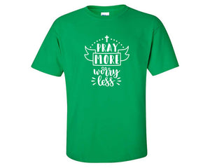 Pray More Worry Less custom t shirts, graphic tees. Irish Green t shirts for men. Irish Green t shirt for mens, tee shirts.
