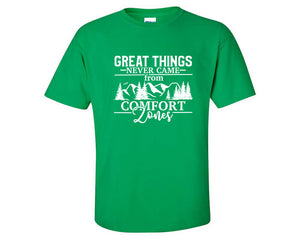 Great Things Never Came from Comfort Zones custom t shirts, graphic tees. Irish Green t shirts for men. Irish Green t shirt for mens, tee shirts.