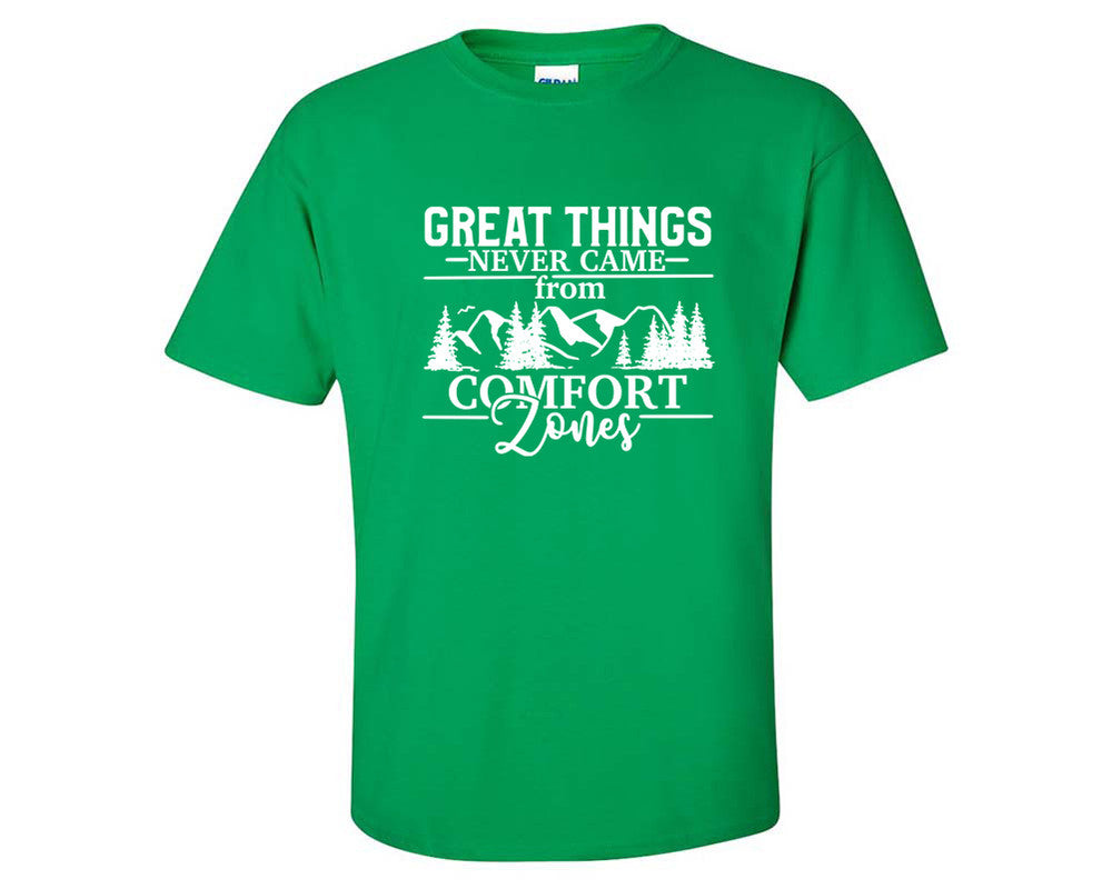 Great Things Never Came from Comfort Zones custom t shirts, graphic tees. Irish Green t shirts for men. Irish Green t shirt for mens, tee shirts.